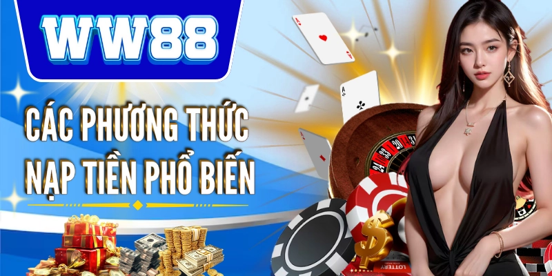 Các phương pháp nạp tiền dễ dàng nhanh chóng tại nhà cái