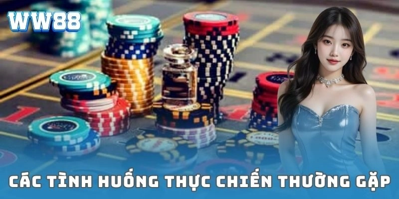 Các tình huống thực chiến thường gặp